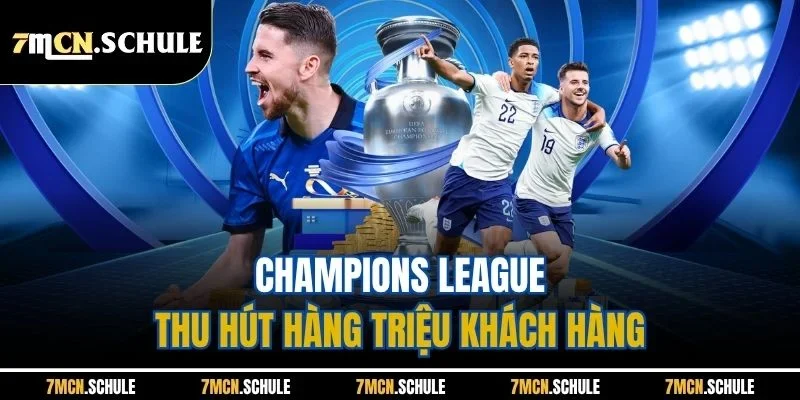 Lịch Thi Đấu Bóng Đá 7M | Cập Nhật Lịch Trình Nhanh 2025 4 Champions League thu hút hàng triệu khách hàng