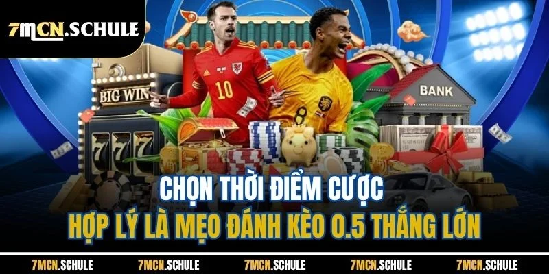 Mẹo Đánh Kèo 0.5| Hướng Dẫn Soi Kèo Chuẩn Xác Từ Bậc Thầy 7M 4 Chọn thời điểm cược hợp lý là mẹo đánh kèo 0.5 thắng lớn