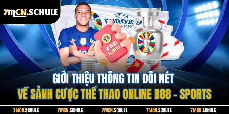 B88 - Sports| Trải Nghiệm Sảnh Cược Thể Thao Hot Nhất 7M 1 Giới thiệu thông tin đôi nét về sảnh cược thể thao online B88 - Sports