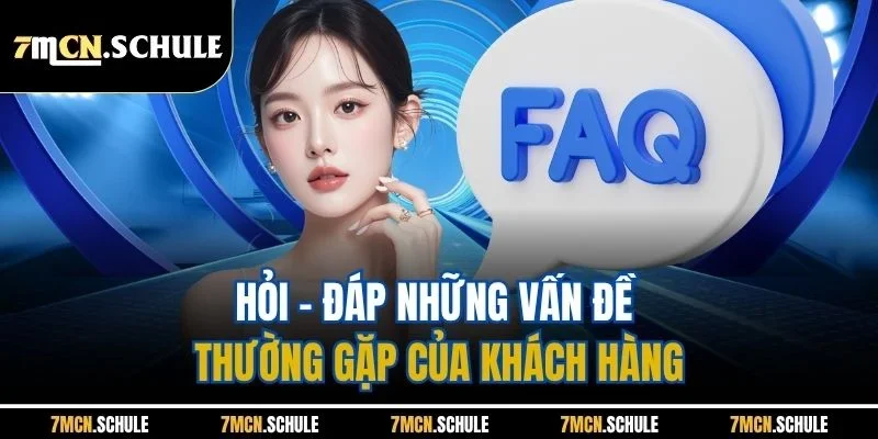 Đăng Ký 7M | Update Quy Trình Thực Hiện Chuẩn Nhất 2025 4 Hỏi - Đáp những vấn đề thường gặp của khách hàng