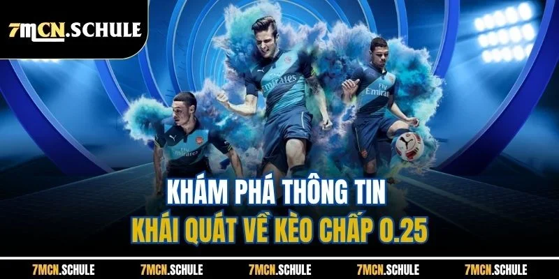 Mẹo Đánh Kèo 0.25| Chi Tiết Chiến Thuật Hiệu Quả Nhất Từ 7M 2 Khám phá thông tin khái quát về kèo chấp 0.25
