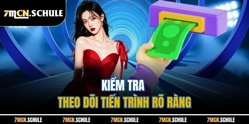 Rút Tiền 7M - Chỉ Dẫn Giao Dịch Nhanh Chóng, Hiệu Quả 3 Kiểm tra theo dõi tiến trình rõ ràng