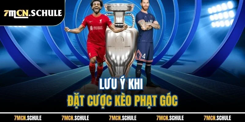 Mẹo Chơi Kèo Phạt Góc - Hỗ Trợ Nâng Cao Tỷ Lệ Thắng Tại 7M 4 Lưu ý khi đặt cược kèo phạt góc