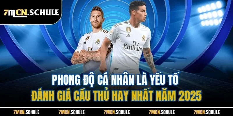 Cầu Thủ Hay Nhất Năm 2025| Top 5 Cái Tên Xuất Sắc Hàng Đầu 2 Phong độ cá nhân là yếu tố đánh giá cầu thủ hay nhất năm 2025