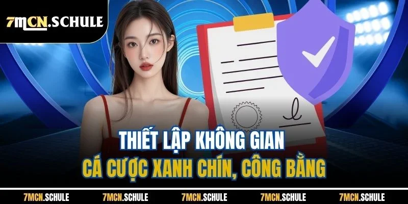 Chơi Có Trách Nhiệm 7M Vì Một Cộng Đồng Minh Bạch Uy Tín 2 Thiết lập không gian cá cược xanh chín, công bằng