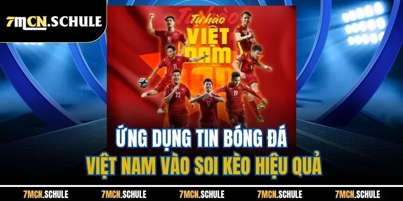Tin Bóng Đá Việt Nam 7M - Cập Nhật Thông Tin Nóng Mỗi Ngày 4 Ứng dụng tin bóng đá Việt Nam vào soi kèo hiệu quả